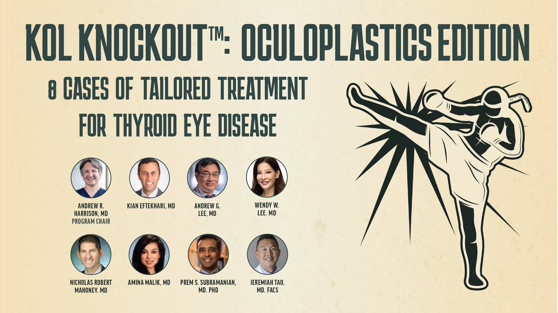 KOL KNOCKOUT OCULOPLASTICS EDITION 8 CASES OF TAILORED TREATMENT FOR THYROID EYE DISEASE
